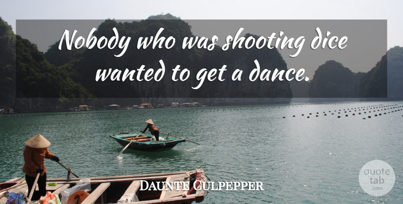 Daunte Culpepper Quote About Dice, Shooting, Wanted: Nobody Who Was Shooting Dice...
