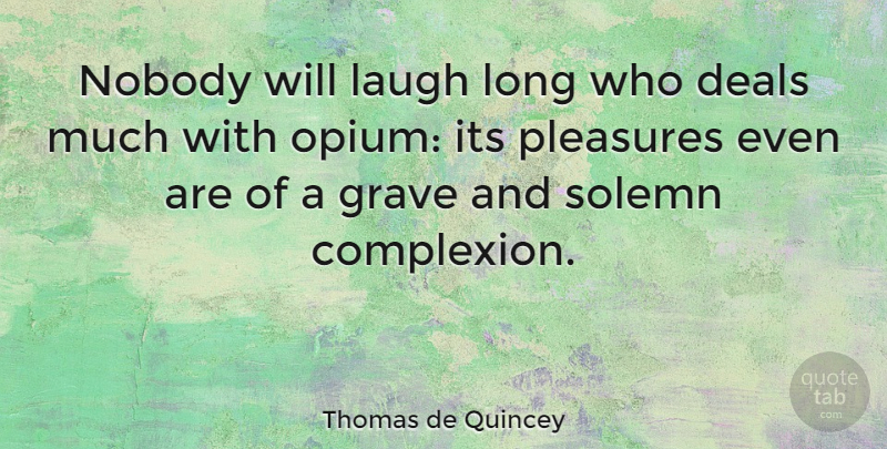 Thomas de Quincey Quote About Laughing, Long, Pleasure: Nobody Will Laugh Long Who...