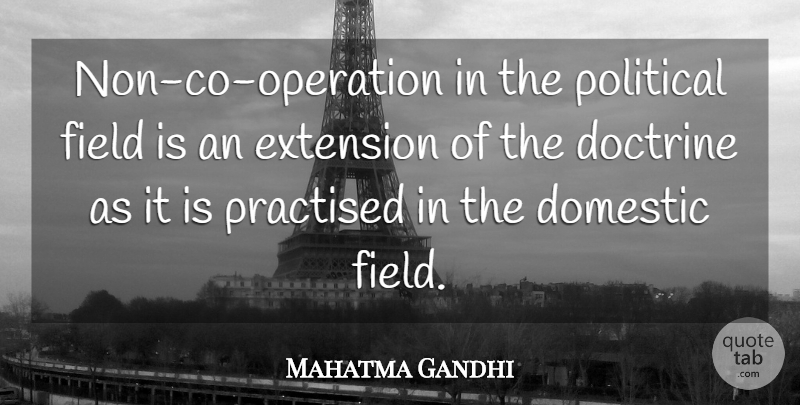 Mahatma Gandhi Quote About Political, Fields, Doctrine: Non Co Operation In The...