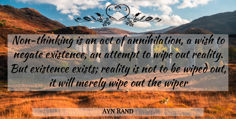 Ayn Rand Quote About Reality, Thinking, Wish: Non Thinking Is An Act...