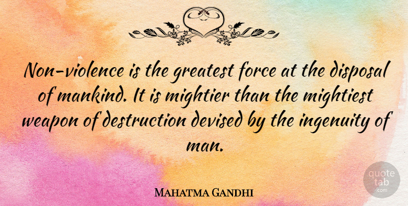 Mahatma Gandhi Quote About Courage, Peace, Men: Non Violence Is The Greatest...