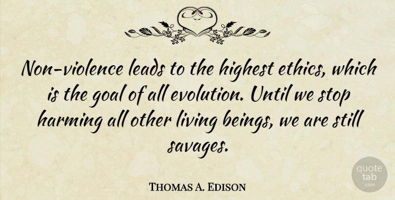 Thomas A. Edison Quote About Life, Peace, Honesty: Non Violence Leads To The...