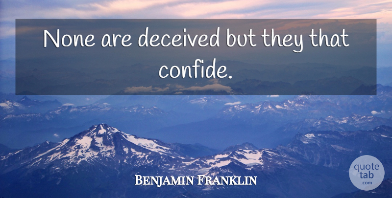 Benjamin Franklin Quote About Deceit, Deceived, Poor Richard: None Are Deceived But They...