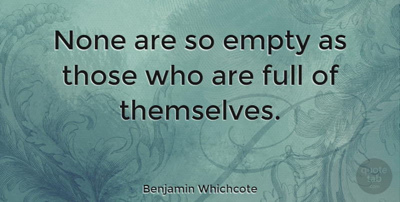 Benjamin Whichcote Quote About Inspirational, Empty: None Are So Empty As...