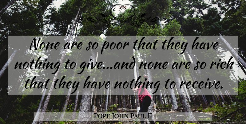 Pope John Paul II Quote About Giving, Rich, Poor: None Are So Poor That...