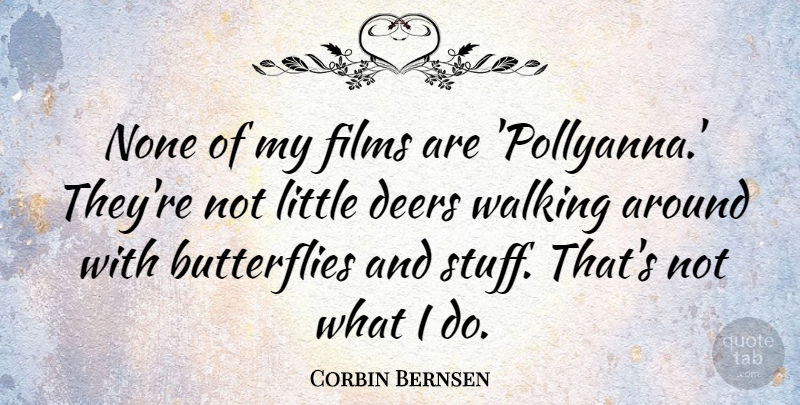 Corbin Bernsen Quote About None: None Of My Films Are...
