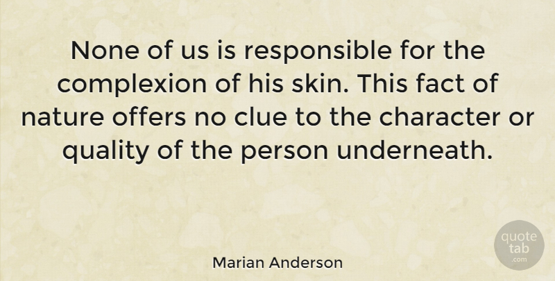 Marian Anderson Quote About Character, African American, Black: None Of Us Is Responsible...