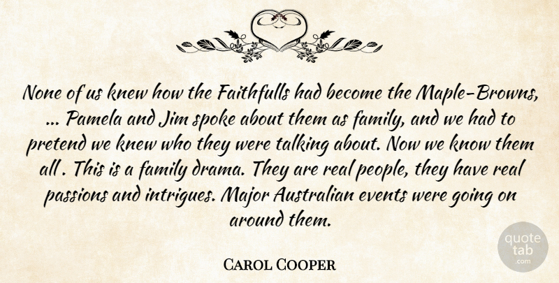 Carol Cooper Quote About Australian, Events, Family, Jim, Knew: None Of Us Knew How...