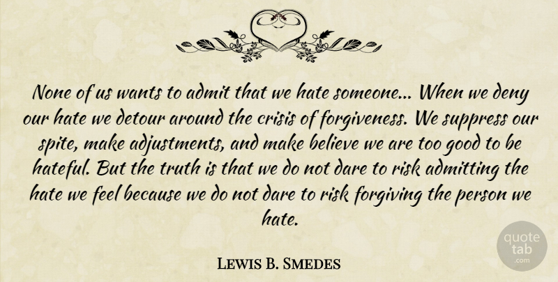 Lewis B. Smedes Quote About Forgiveness, Hate, Believe: None Of Us Wants To...