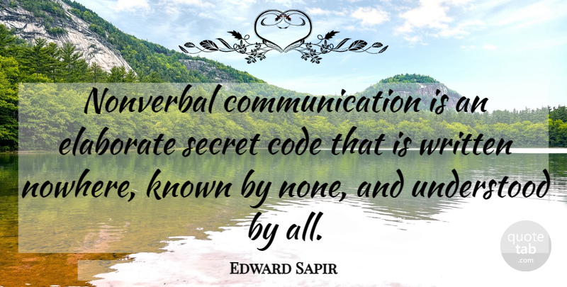 Edward Sapir Quote About Communication, Secret, Code: Nonverbal Communication Is An Elaborate...
