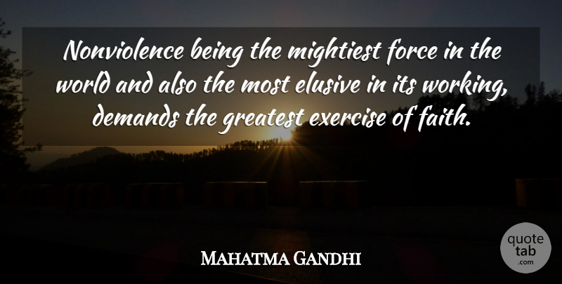 Mahatma Gandhi Quote About Exercise, World, Demand: Nonviolence Being The Mightiest Force...