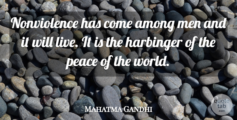 Mahatma Gandhi Quote About Men, World, Harbinger: Nonviolence Has Come Among Men...