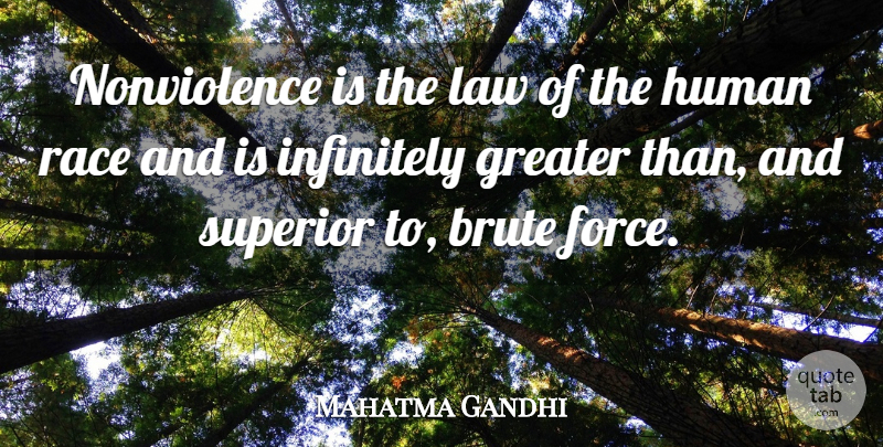 Mahatma Gandhi Quote About Law, Race, Force: Nonviolence Is The Law Of...