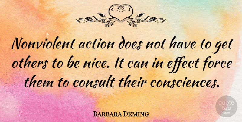Barbara Deming Quote About Nice, Doe, Action: Nonviolent Action Does Not Have...