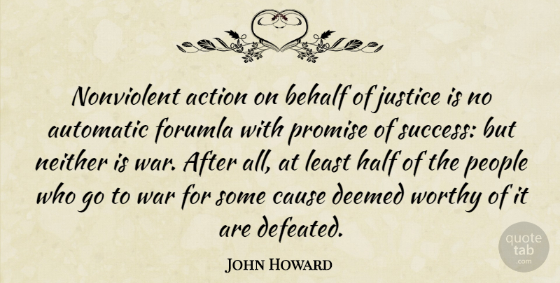 John Howard Quote About War, Justice, People: Nonviolent Action On Behalf Of...