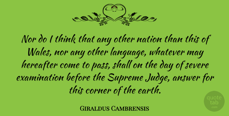 Giraldus Cambrensis Quote About Answer, Corner, Hereafter, Nation, Nor: Nor Do I Think That...