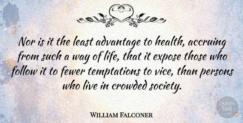 William Falconer Quote About Temptation, Way, Vices: Nor Is It The Least...