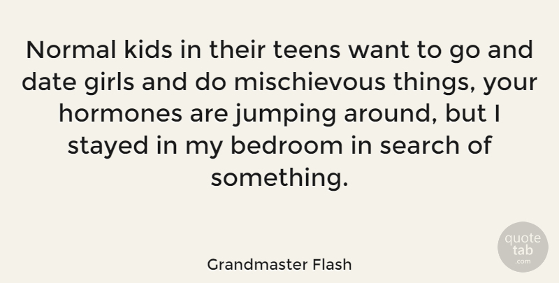 Grandmaster Flash Quote About American Musician, Bedroom, Date, Girls, Hormones: Normal Kids In Their Teens...