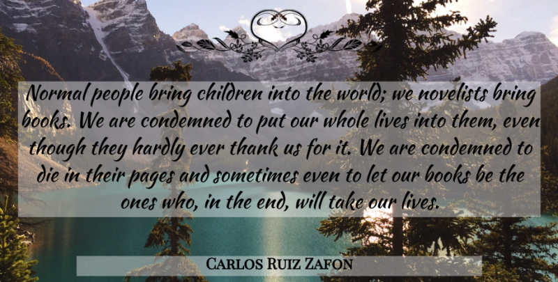 Carlos Ruiz Zafon Quote About Children, Book, People: Normal People Bring Children Into...