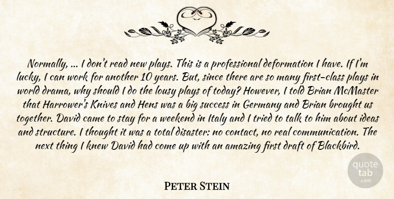 Peter Stein Quote About Amazing, Brian, Brought, Came, David: Normally I Dont Read New...