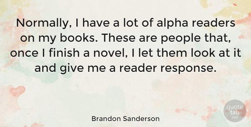 Brandon Sanderson Quote About Book, Giving, People: Normally I Have A Lot...