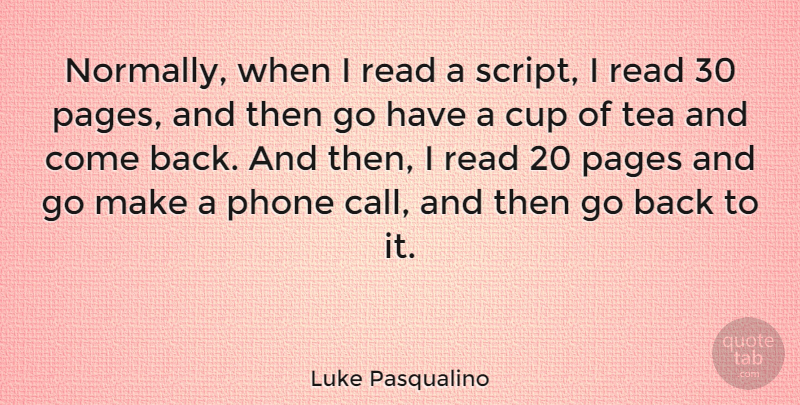 Luke Pasqualino Quote About Phones, Tea, Pages: Normally When I Read A...