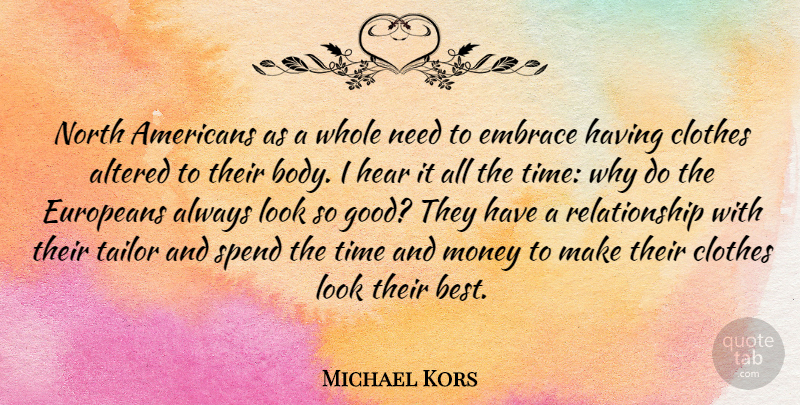 Michael Kors Quote About Clothes, Needs, Looks: North Americans As A Whole...