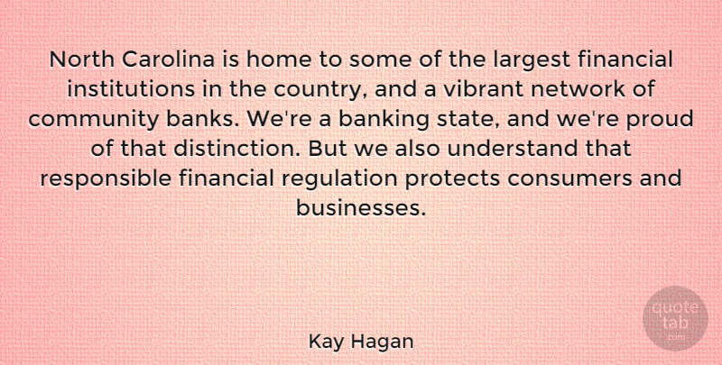 Kay Hagan Quote About Country, Home, Community: North Carolina Is Home To...
