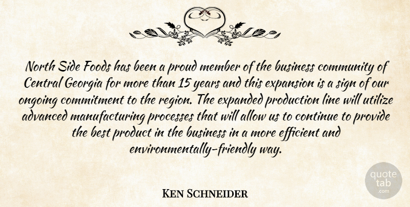 Ken Schneider Quote About Advanced, Allow, Best, Business, Central: North Side Foods Has Been...