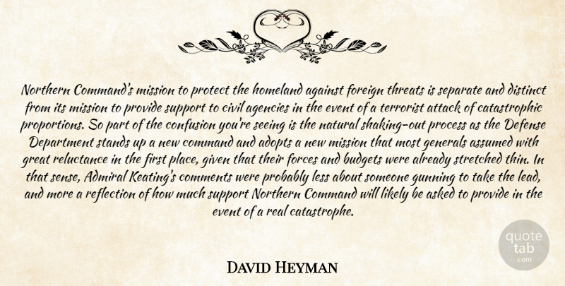 David Heyman Quote About Admiral, Against, Agencies, Asked, Assumed: Northern Commands Mission To Protect...