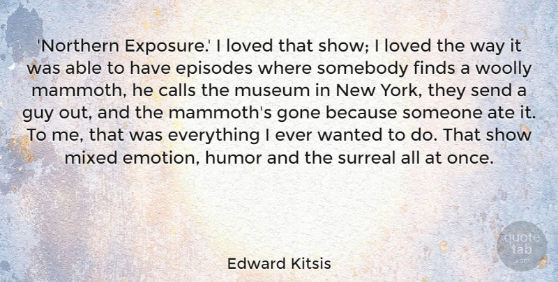Edward Kitsis Quote About Ate, Calls, Episodes, Finds, Gone: Northern Exposure I Loved That...