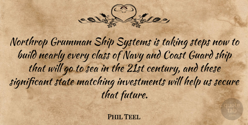 Phil Teel Quote About Build, Class, Coast, Guard, Help: Northrop Grumman Ship Systems Is...