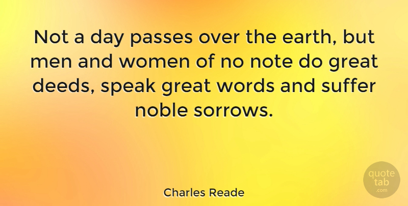 Charles Reade Quote About English Novelist, Great, Men, Noble, Note: Not A Day Passes Over...