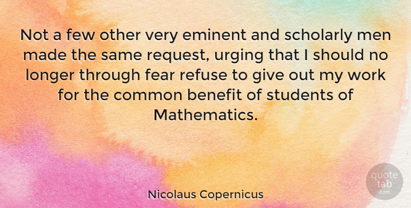 Nicolaus Copernicus Quote About Benefit, Common, Eminent, Fear, Few: Not A Few Other Very...