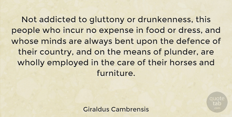 Giraldus Cambrensis Quote About Addicted, Bent, Defence, Employed, Expense: Not Addicted To Gluttony Or...