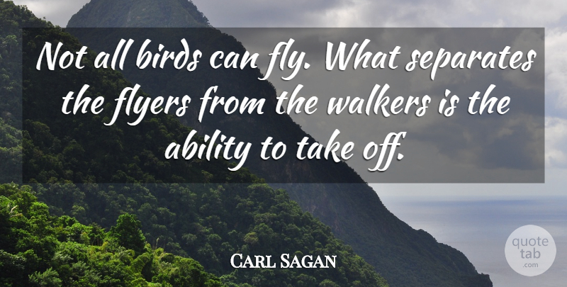 Carl Sagan Quote About Bird, Aviation, Flyers: Not All Birds Can Fly...