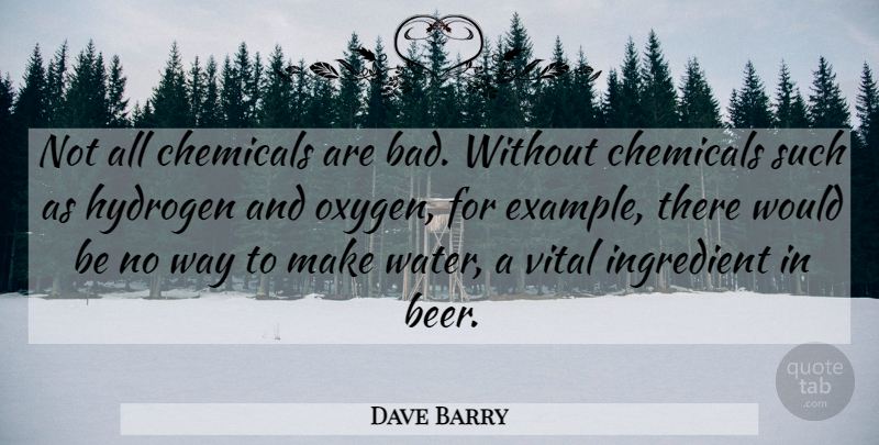 Dave Barry Quote About Fun, Drinking, Book: Not All Chemicals Are Bad...