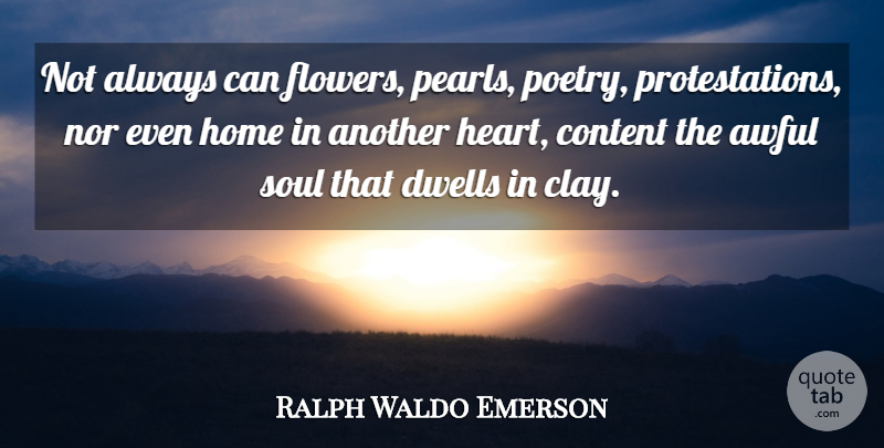 Ralph Waldo Emerson Quote About Flower, Home, Heart: Not Always Can Flowers Pearls...