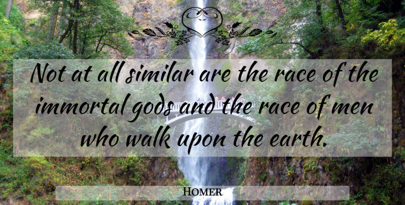Homer Quote About Men, Race, Earth: Not At All Similar Are...