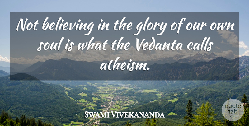 Swami Vivekananda Quote About Inspirational, Motivational, Believe: Not Believing In The Glory...