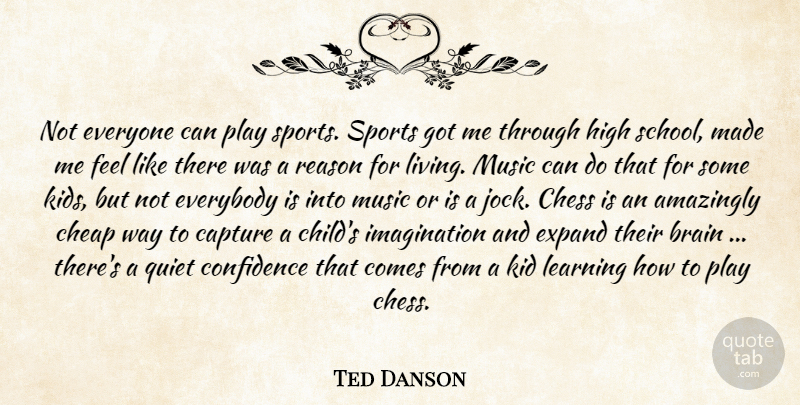 Ted Danson Quote About Amazingly, Brain, Capture, Cheap, Chess: Not Everyone Can Play Sports...