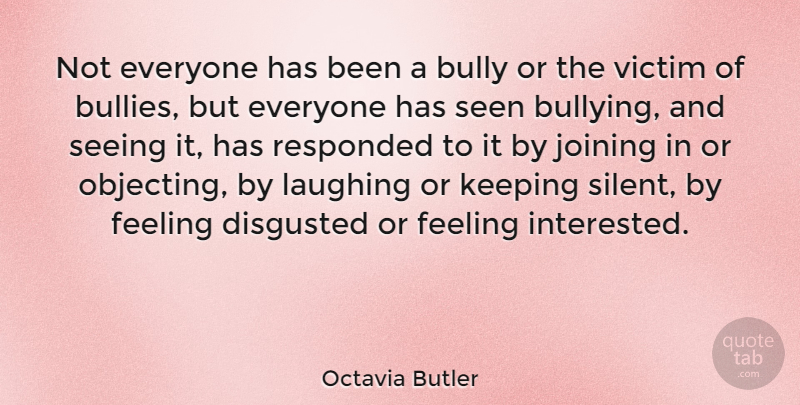 Octavia Butler Quote About Bullying, Joining In, Laughing: Not Everyone Has Been A...