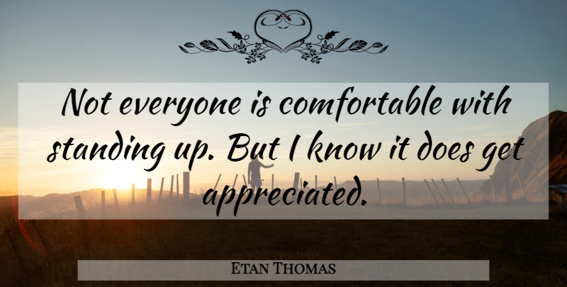 Etan Thomas Quote About Standing: Not Everyone Is Comfortable With...