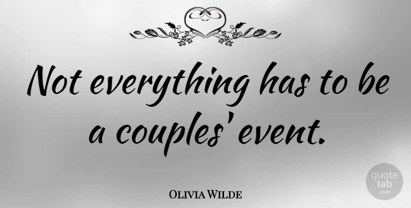 Olivia Wilde Quote About Couple, Events: Not Everything Has To Be...