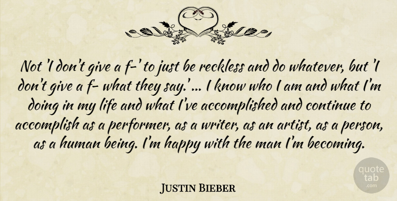 Justin Bieber Quote About Men, Artist, Who I Am: Not I Dont Give A...