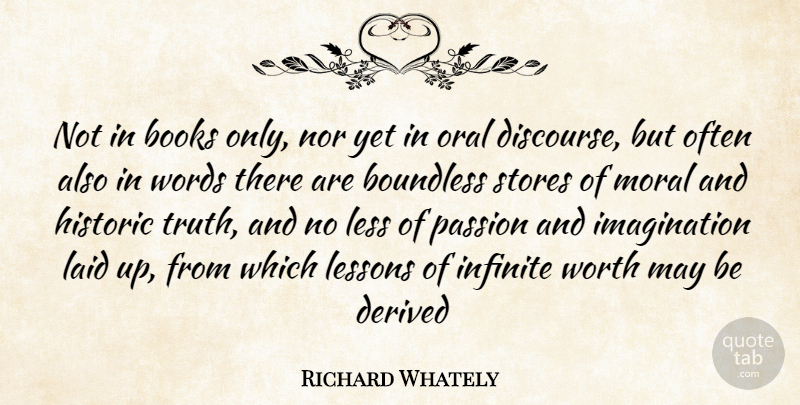 Richard Whately Quote About Book, Passion, Imagination: Not In Books Only Nor...