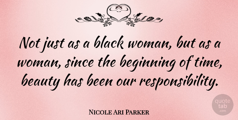 Nicole Ari Parker Quote About Responsibility, Black, Black Women: Not Just As A Black...