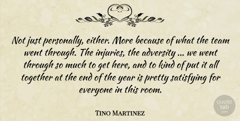 Tino Martinez Quote About Adversity, Satisfying, Team, Together, Year: Not Just Personally Either More...