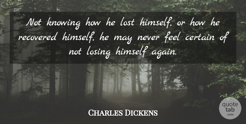 Charles Dickens Quote About Knowing, Psychology, May: Not Knowing How He Lost...