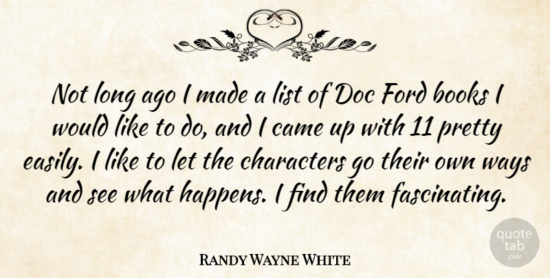 Randy Wayne White Quote About Book, Character, Long Ago: Not Long Ago I Made...